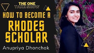 How to become a RHODES SCHOLAR with Anupriya Dhonchak  THE ONE TAKE SHOW [upl. by Etteniuq780]