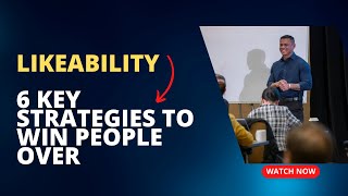 Mastering the Art of Likeability 6 Key Strategies to Win People Over [upl. by Yebloc]