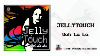 Jellytouch  Ooh La La Radio Edit [upl. by Kan]