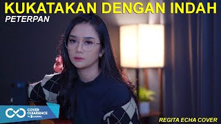 KUKATAKAN DENGAN INDAH PETERPAN  AKUSTIK COVER BY REGITA ECHA [upl. by Alyacim]