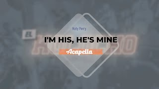 Katy Perry  IM HIS HES MINE Acapella [upl. by Scheers]