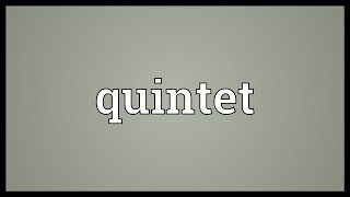 Quintet Meaning [upl. by Alyek]