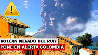 VOLCAN NEVADO DEL RUIZ EN ERUPCION ENORME NUBE LLEGA AL CIELO CAE CENIZA EN PUEBLOS CERCANOS [upl. by Vasilek305]