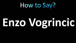 How to Pronounce Enzo Vogrincic correctly [upl. by Shamma]