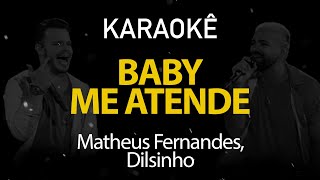 KARAOKÊ BABY ME ATENDE  PISEIRO  DILSINHO  KARAOKE KEY [upl. by Htaek]