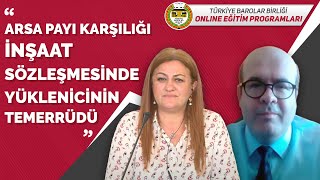 Arsa Payı Karşılığı İnşaat Sözleşmesinde Yüklenicinin Temerrüdü [upl. by Crain]