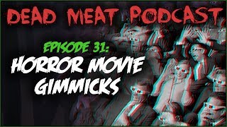 Horror Movie Gimmicks Dead Meat Podcast 31 [upl. by Saiasi156]