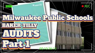 Baker Tilly Audits for Milwaukee Public Schools Part 1 [upl. by Sakhuja]