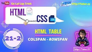 212 Tối ưu hóa bố cục bảng  Sử dụng Colspan và Rowspan trong HTML  Colspan and Rowspan Tutorial [upl. by Kcirddet517]