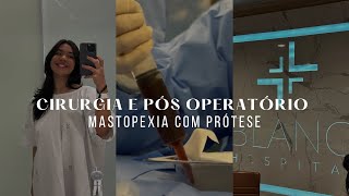 VLOG MASTOPEXIA COM PRÓTESE  Cirurgia e pós operatório [upl. by Nerwal]