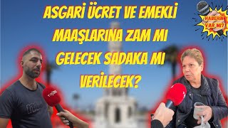 Asgari ücret ve emekli maaşlarına zam mı gelecek sadaka mı verilecek İzmirlilerin beklentisi ne [upl. by Cameron]