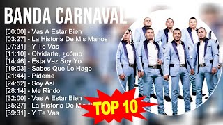 Banda Carnaval 2023  10 Grandes Exitos  Vas A Estar Bien La Historia De Mis Manos Y Te Vas [upl. by Atsiuqal]