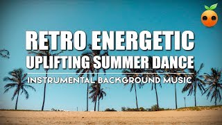 Retro Energetic Uplifting Summer Dance  Royalty Free  Background Music  Holiday  Vlog  Upbeat [upl. by Dami]