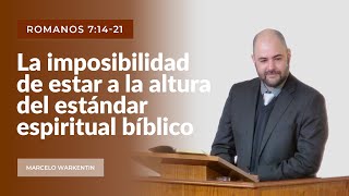 La imposibilidad de estar a la altura del estándar espiritual bíblico  Marcelo Warkentin  IBML [upl. by Aihsal]