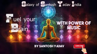 Fuel Your Brain with the Power of Music by Galaxy of Santosh Yadav India [upl. by Nilyak]