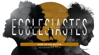 May 23 2021  How to Live Better Ecclesiastes 719 [upl. by Nomelihp]