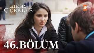 Kırgın Çiçekler 46 Bölüm  atv [upl. by Prud]