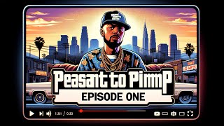 WERE BROKE  Peasant To Pimp Ep 1 [upl. by Dot]