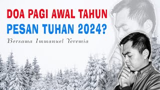 PESAN TUHAN DI AWAL TAHUN 2024  Renungan Harian Kristen amp Doa Pagi  Mezbah Doa Syukur Terbaru [upl. by Aundrea]