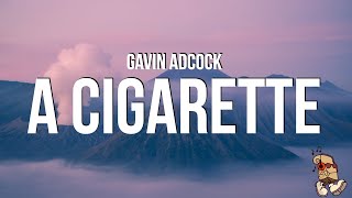 Gavin Adcock  A Cigarette Lyrics [upl. by Gnaig]