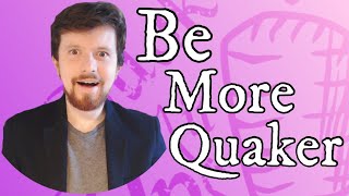 5 Tips to be More Quaker Every Day [upl. by Russ]