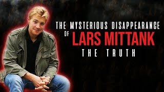 The mysterious disappearance of Lars Mittank  documentary 2020 [upl. by Vidda]