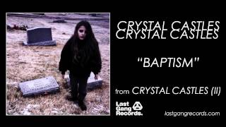 Crystal Castles  Baptism [upl. by Slocum]