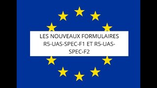 Nouveaux formulaires drone R5UASSPECF1 et R5UASSPECF2 [upl. by Lotsirk]