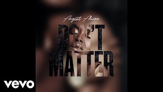 August Alsina  Dont Matter Audio [upl. by Ahtnamys338]