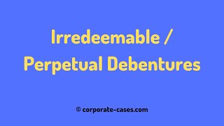 Irredeemable or Perpetual Debentures  Meaning amp Redemption Conditions [upl. by Alexandros]