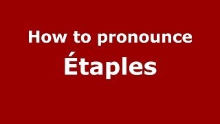 How to pronounce Étaples FrenchFrance  PronounceNamescom [upl. by Sunday694]