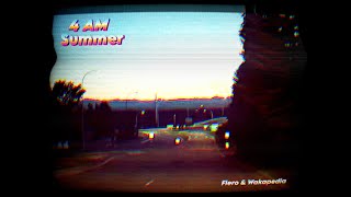 FLERO amp Wakapedia  4 AM Summer [upl. by Yelserp]