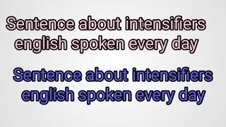 Sentence about intensifiers english spoken every day [upl. by Ludeman]