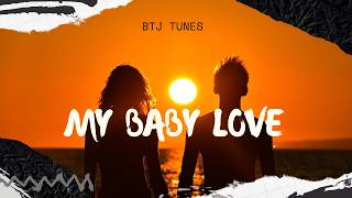 my baby love 20 music  BTJ TUNES [upl. by Benedikt]