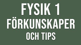 Fysik 1  Förkunskaper och tips inför gymnasiekursen Fysik 1 [upl. by Aneehsit]