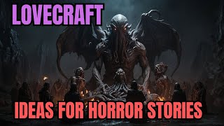 H P Lovecraft Ideas for Horror Stories [upl. by Jorie]