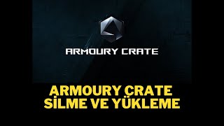 ARMOURY CRATE YÜKLEME VE SİLME GÜNCEL [upl. by Ddene620]