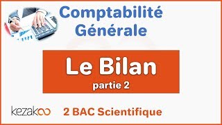 Comptabilité Générale 2 BAC  Le bilan  partie 2 [upl. by Hugo]