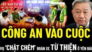 CÔNG AN KHẨN CẤP VÀO CUỘC ĐOÀN TỪ THIỆN TỐ NHÀ HÀNG HIỀN ANH YÊN BÁI quotCHẶT CHÉMquot [upl. by Mahtal548]