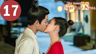 ENG SUB  The Romance of Tiger and Rose  EP17  传闻中的陈芊芊  Zhao Lusi Ding Yuxi [upl. by Brittan]