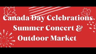 Canada Day Celebrations Summer Concert amp Outdoor Market 2024 [upl. by Peednas]