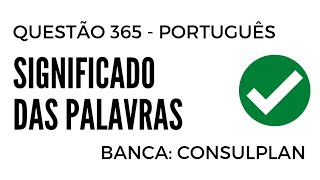 Questão 365  Português para Concursos  Significado das Palavras  CONSULPLAN [upl. by Javler607]