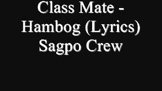 Class Mate  Hambog Lyrics Sagpo Crew [upl. by Stephania]