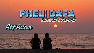 Pehli Dafa  Atif Aslam  Slowed  Reverb  Lyrics  Use Headphones 🎧 10xlofix [upl. by Zirtaeb]