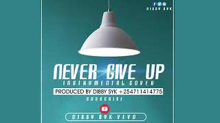 HARMONIZE  NEVER GIVE UP INSTRUMENTAL COVERPROD BY DIBBY SYK [upl. by Ydnagrub]