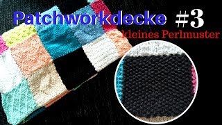 Stricken lernen 3  Die gestrickte Patchworkdecke  Quadrat 3  kleines Perlmuster [upl. by Meekar921]