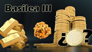 Basilea III ¿El fin del Oro papel y de la especulación bancaria [upl. by Steffin]