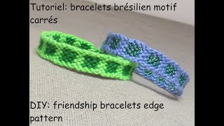 TUtoriel 🟩 bracelets brésilien motif carrés🟩 DIY🟥 friendship bracelets edge pattern🟥 [upl. by Katherin]