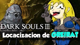 DARK SOULS 3  Localizacion de GREIRAT  PS4 [upl. by Bernardina]