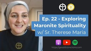 Ep 22  Exploring maronite catholic spirituality w Sr Therese Maria [upl. by Kaya802]